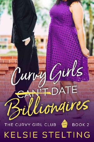 [The Curvy Girls Club 02] • Curvy Girls Can't Date Billionaires